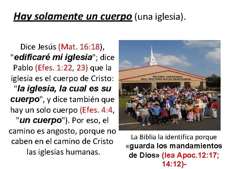 Hay solamente un cuerpo (una iglesia). Dice Jesús (Mat. 16: 18), "edificaré mi iglesia"; Hay solamente un cuerpo (una iglesia). Dice Jesús (Mat. 16: 18), "edificaré mi iglesia";