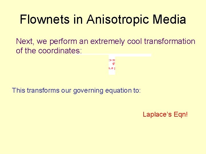 Flownets in Anisotropic Media Next, we perform an extremely cool transformation of the coordinates: