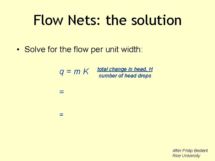 Flow Nets: the solution • Solve for the flow per unit width: q=m. K