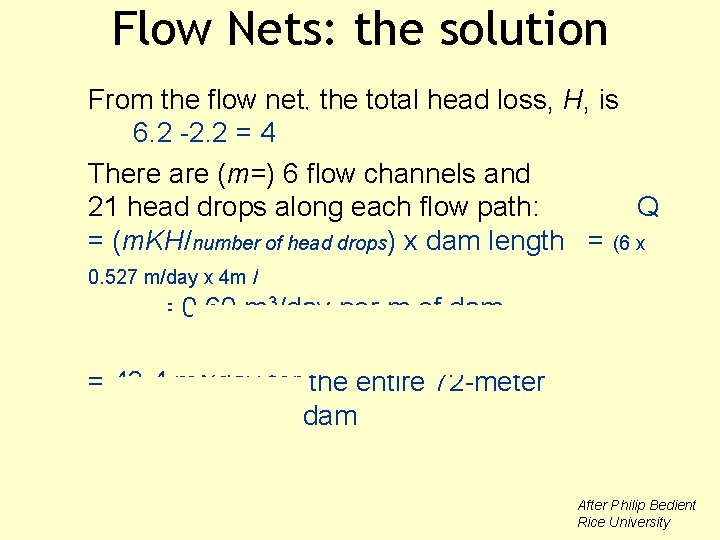 Flow Nets: the solution From the flow net, the total head loss, H, is