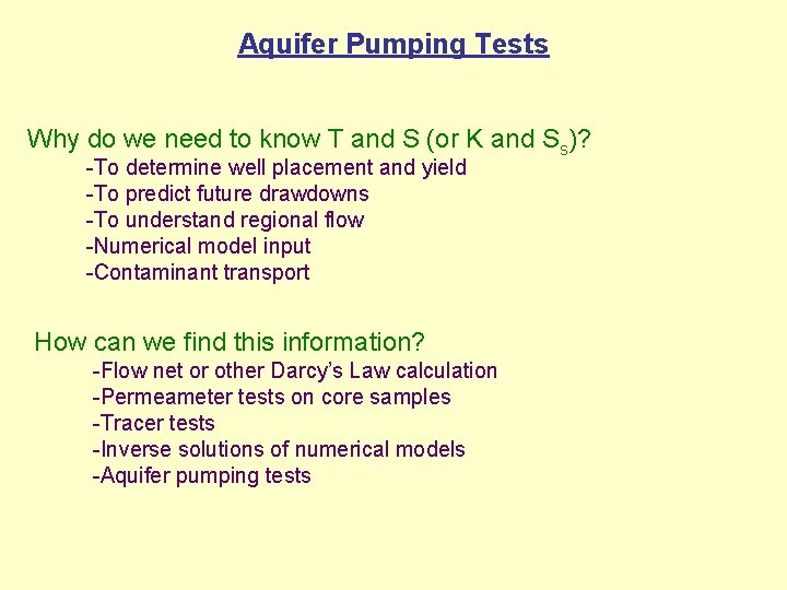Aquifer Pumping Tests Why do we need to know T and S (or K