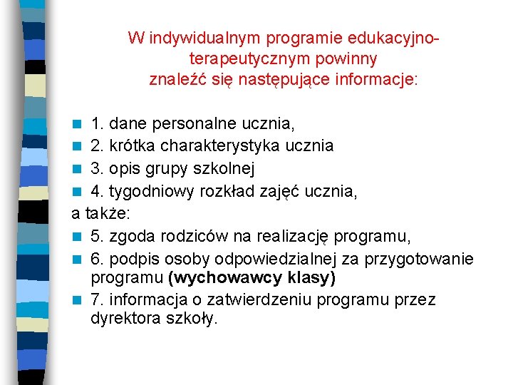 W indywidualnym programie edukacyjnoterapeutycznym powinny znaleźć się następujące informacje: 1. dane personalne ucznia, n