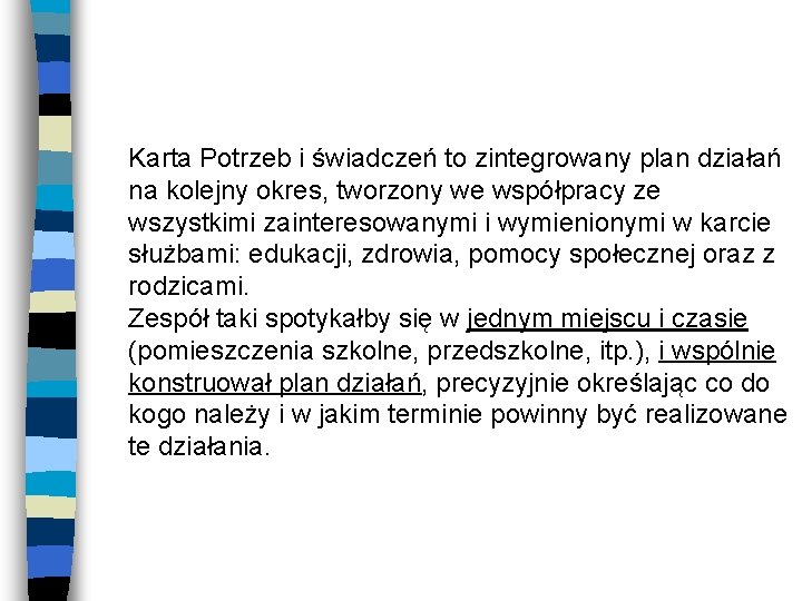 Karta Potrzeb i świadczeń to zintegrowany plan działań na kolejny okres, tworzony we współpracy