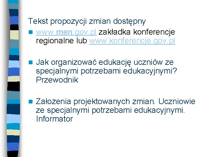 Tekst propozycji zmian dostępny n www. men. gov. pl zakładka konferencje regionalne lub www.