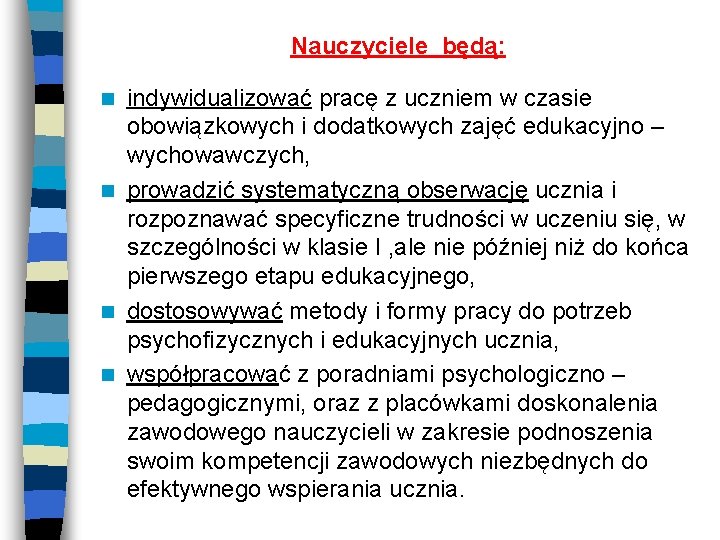 Nauczyciele będą: indywidualizować pracę z uczniem w czasie obowiązkowych i dodatkowych zajęć edukacyjno –