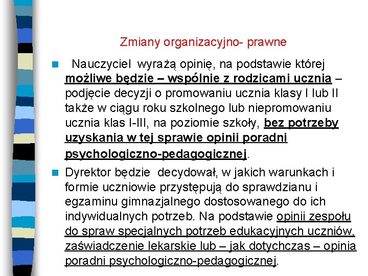 Zmiany organizacyjno- prawne Nauczyciel wyrażą opinię, na podstawie której możliwe będzie – wspólnie z