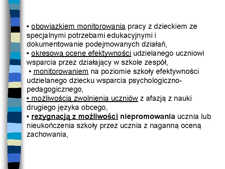  • obowiązkiem monitorowania pracy z dzieckiem ze specjalnymi potrzebami edukacyjnymi i dokumentowanie podejmowanych