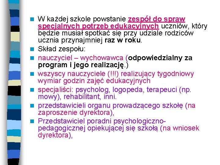 n n n n W każdej szkole powstanie zespół do spraw specjalnych potrzeb edukacyjnych