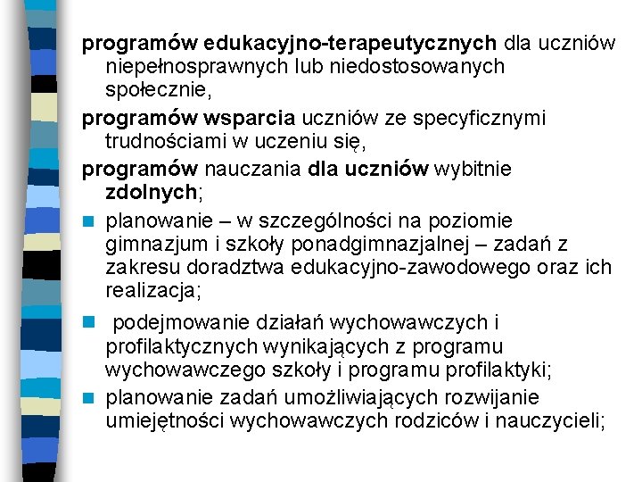 programów edukacyjno-terapeutycznych dla uczniów niepełnosprawnych lub niedostosowanych społecznie, programów wsparcia uczniów ze specyficznymi trudnościami