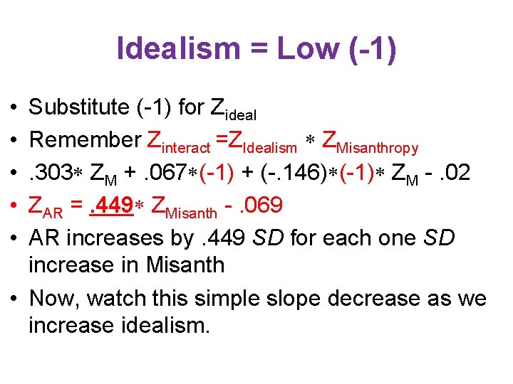 Idealism = Low (-1) • • • Substitute (-1) for Zideal Remember Zinteract =ZIdealism Idealism = Low (-1) • • • Substitute (-1) for Zideal Remember Zinteract =ZIdealism