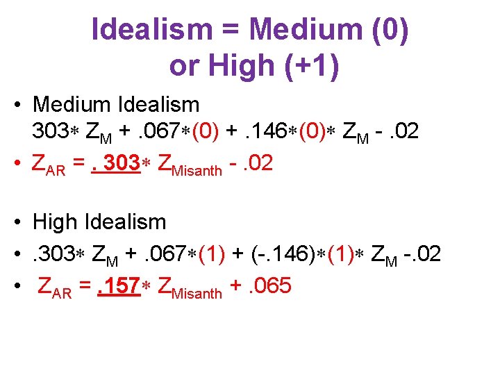 Idealism = Medium (0) or High (+1) • Medium Idealism 303 ZM +. 067 Idealism = Medium (0) or High (+1) • Medium Idealism 303 ZM +. 067