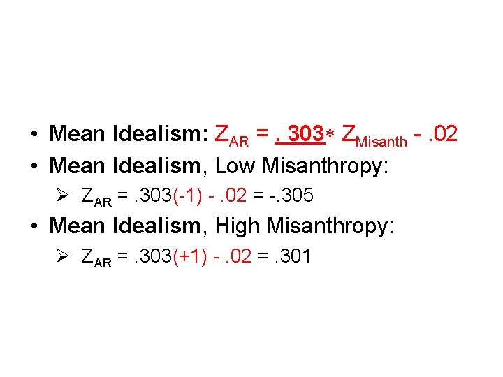 • Mean Idealism: ZAR =. 303 ZMisanth -. 02 • Mean Idealism, Low • Mean Idealism: ZAR =. 303 ZMisanth -. 02 • Mean Idealism, Low