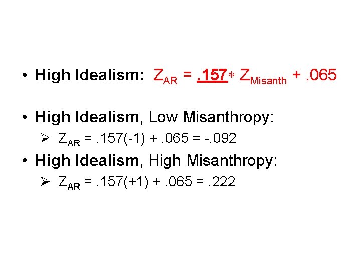 • High Idealism: ZAR =. 157 ZMisanth +. 065 • High Idealism, Low • High Idealism: ZAR =. 157 ZMisanth +. 065 • High Idealism, Low