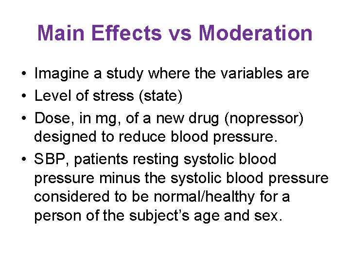 Main Effects vs Moderation • Imagine a study where the variables are • Level Main Effects vs Moderation • Imagine a study where the variables are • Level