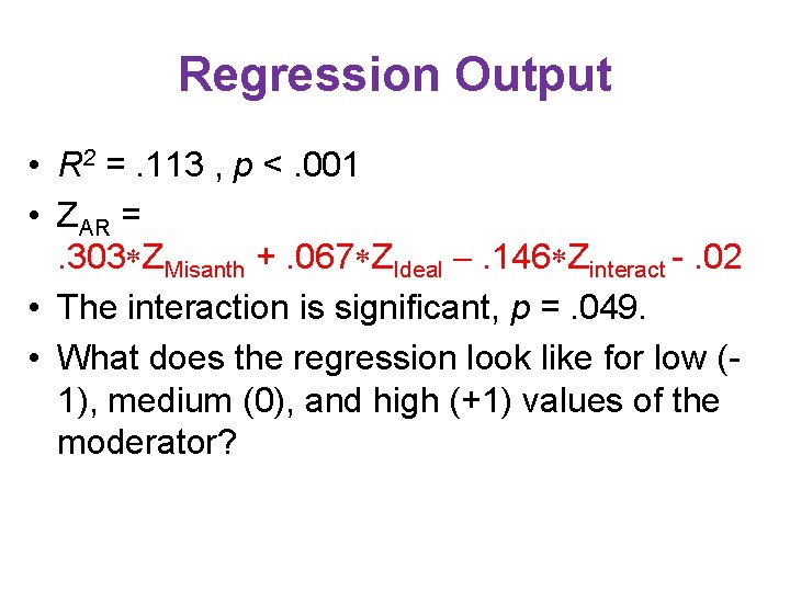 Regression Output • R 2 =. 113 , p <. 001 • ZAR =. Regression Output • R 2 =. 113 , p <. 001 • ZAR =.