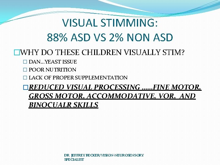 VISUAL STIMMING: 88% ASD VS 2% NON ASD �WHY DO THESE CHILDREN VISUALLY STIM?