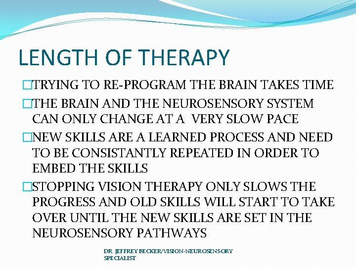 LENGTH OF THERAPY �TRYING TO RE-PROGRAM THE BRAIN TAKES TIME �THE BRAIN AND THE
