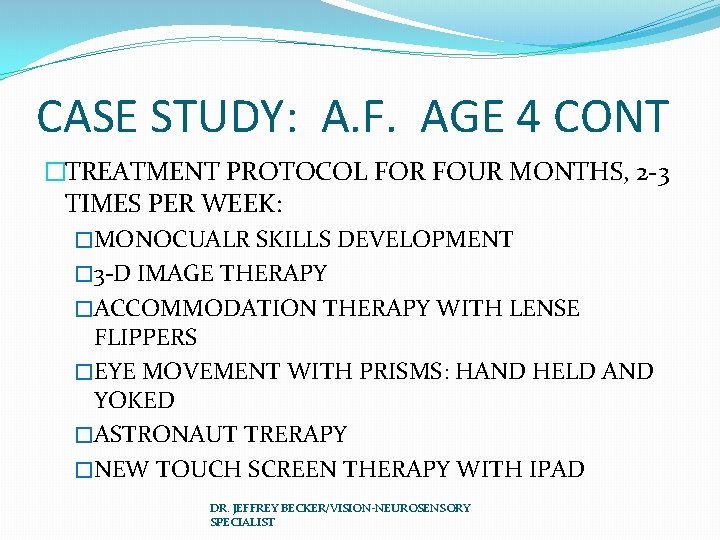CASE STUDY: A. F. AGE 4 CONT �TREATMENT PROTOCOL FOR FOUR MONTHS, 2 -3