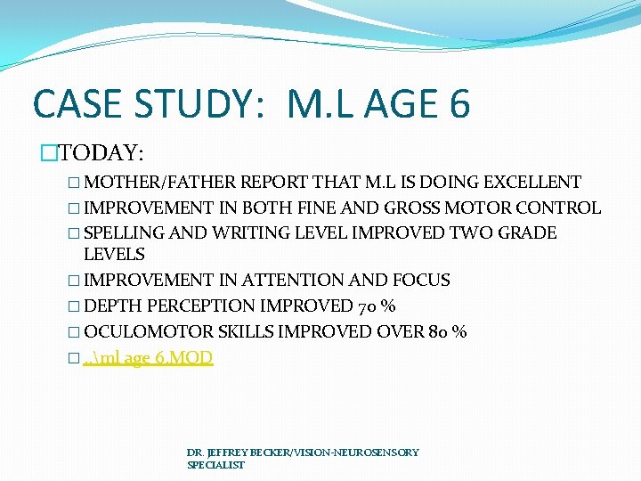 CASE STUDY: M. L AGE 6 �TODAY: � MOTHER/FATHER REPORT THAT M. L IS