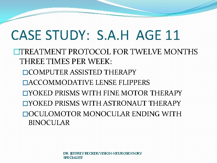 CASE STUDY: S. A. H AGE 11 �TREATMENT PROTOCOL FOR TWELVE MONTHS THREE TIMES