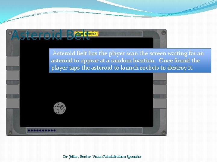 Asteroid Belt has the player scan the screen waiting for an asteroid to appear