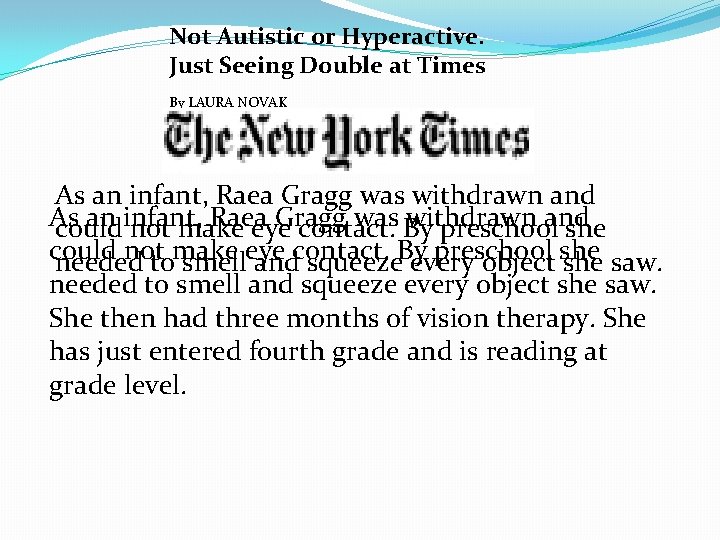 Not Autistic or Hyperactive. Just Seeing Double at Times By LAURA NOVAK Published: September