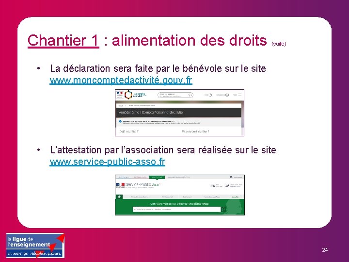 Chantier 1 : alimentation des droits (suite) • La déclaration sera faite par le