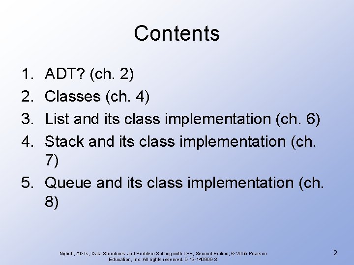 Contents 1. 2. 3. 4. ADT? (ch. 2) Classes (ch. 4) List and its