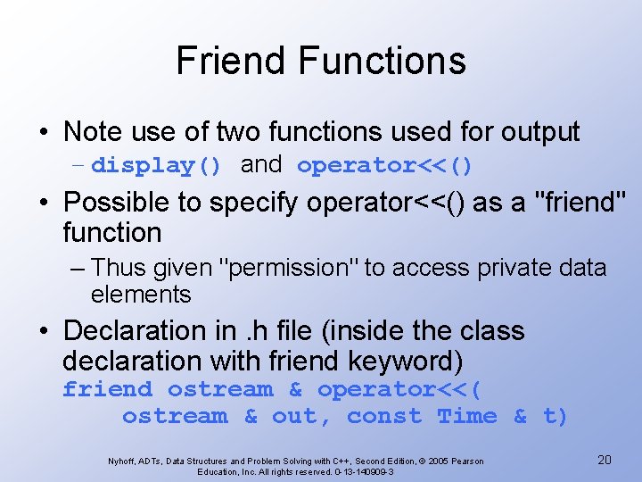 Friend Functions • Note use of two functions used for output – display() and