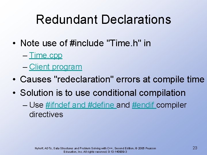 Redundant Declarations • Note use of #include "Time. h" in – Time. cpp –