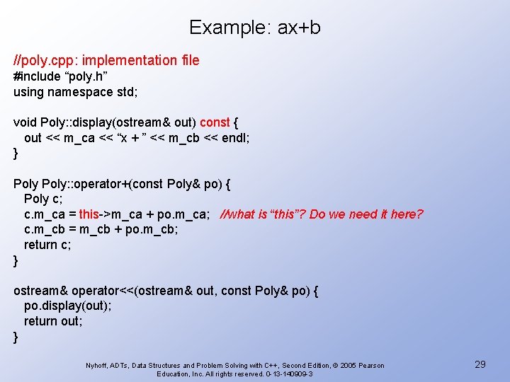 Example: ax+b //poly. cpp: implementation file #include “poly. h” using namespace std; void Poly: