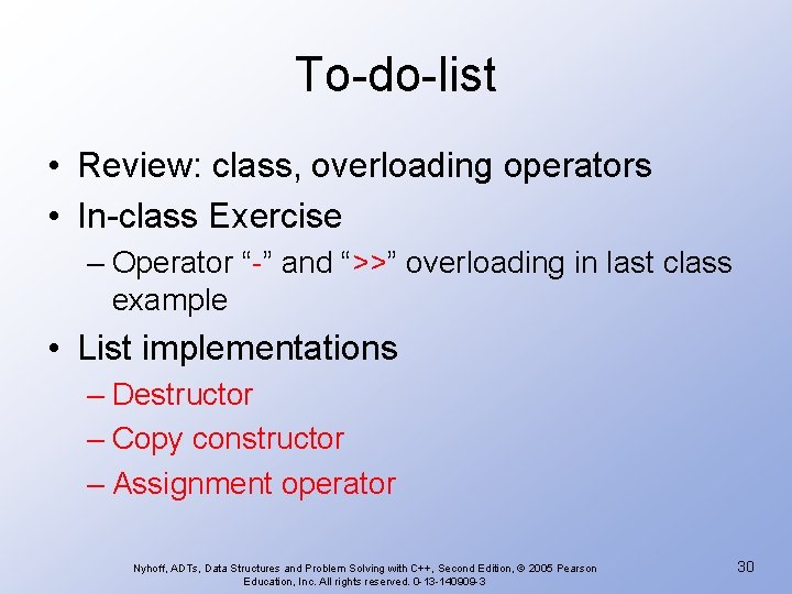 To-do-list • Review: class, overloading operators • In-class Exercise – Operator “-” and “>>”