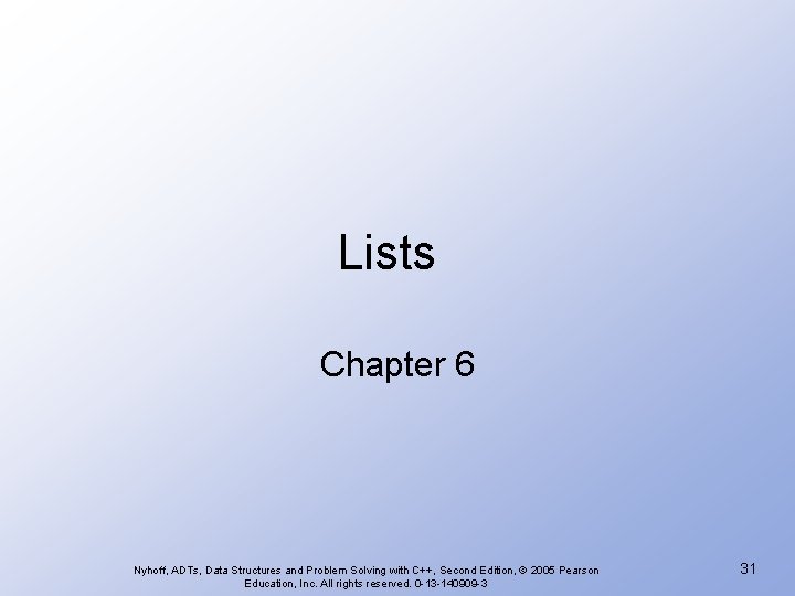 Lists Chapter 6 Nyhoff, ADTs, Data Structures and Problem Solving with C++, Second Edition,