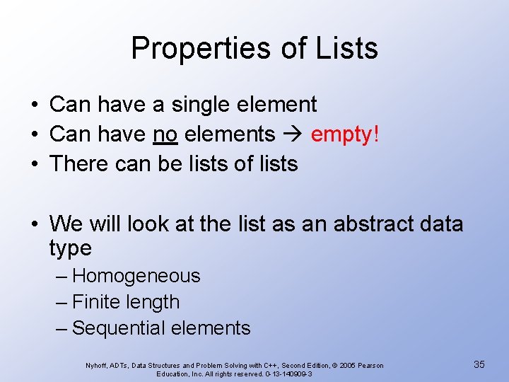 Properties of Lists • Can have a single element • Can have no elements