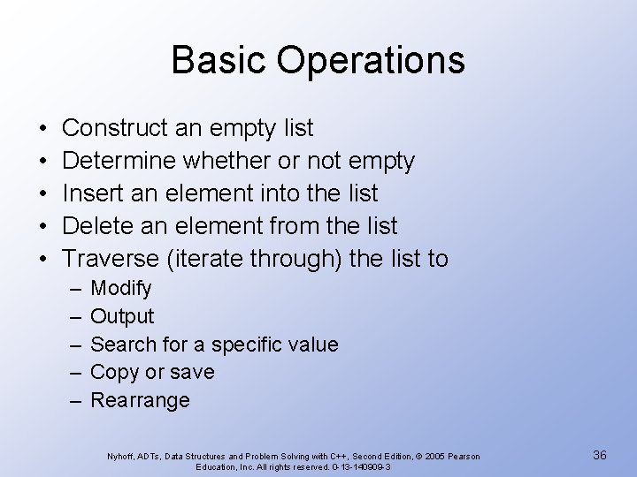 Basic Operations • • • Construct an empty list Determine whether or not empty