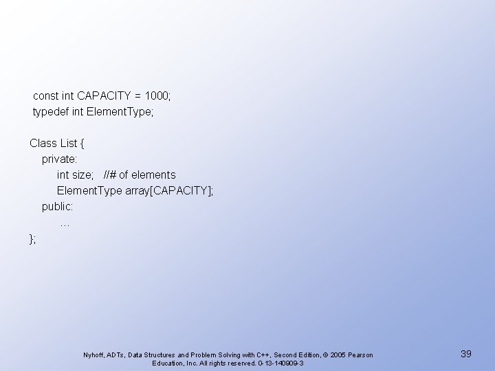 const int CAPACITY = 1000; typedef int Element. Type; Class List { private: int