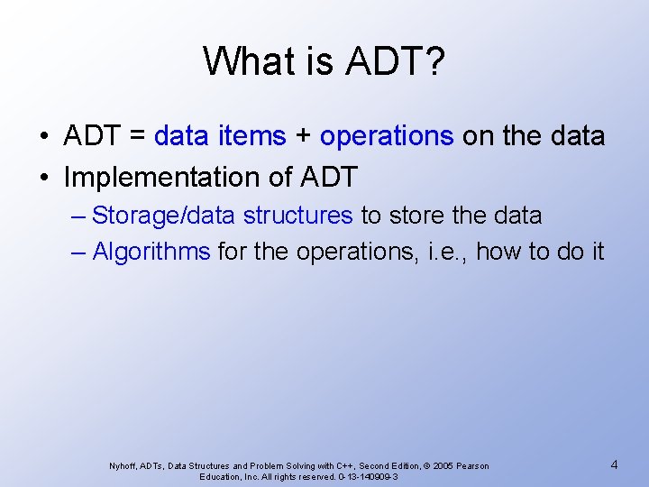 What is ADT? • ADT = data items + operations on the data •