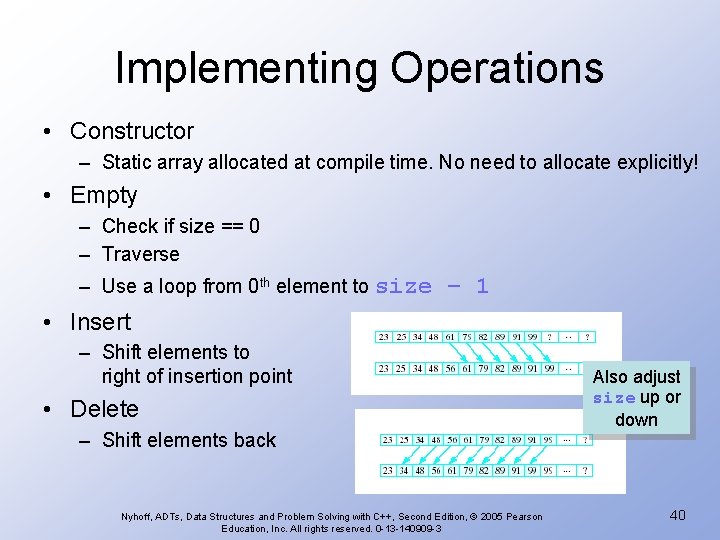 Implementing Operations • Constructor – Static array allocated at compile time. No need to