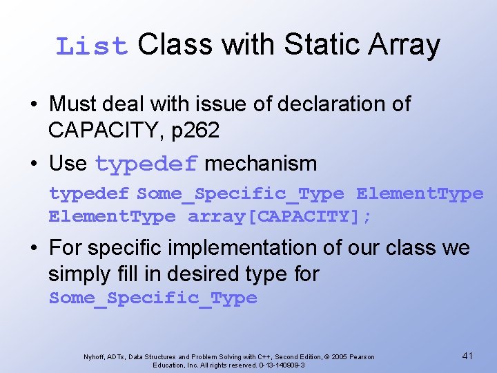 List Class with Static Array • Must deal with issue of declaration of CAPACITY,