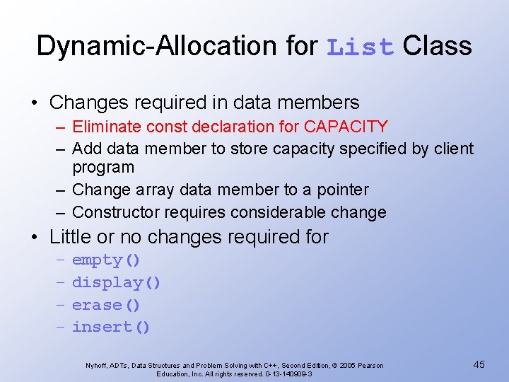 Dynamic-Allocation for List Class • Changes required in data members – Eliminate const declaration
