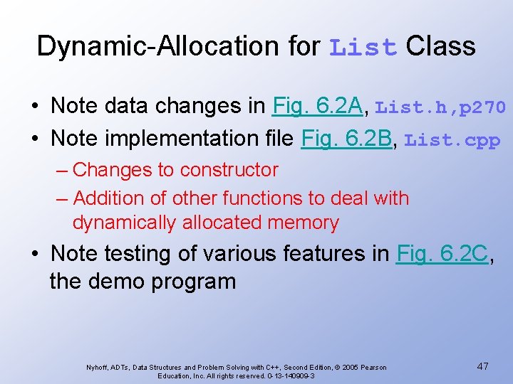 Dynamic-Allocation for List Class • Note data changes in Fig. 6. 2 A, List.