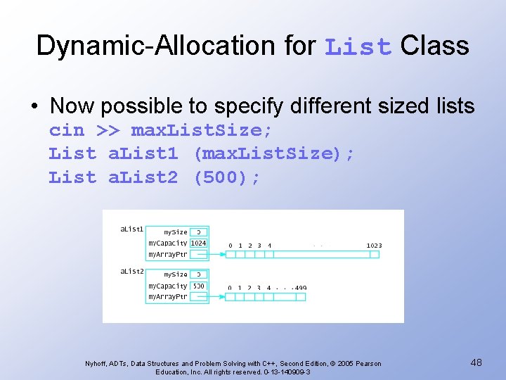 Dynamic-Allocation for List Class • Now possible to specify different sized lists cin >>