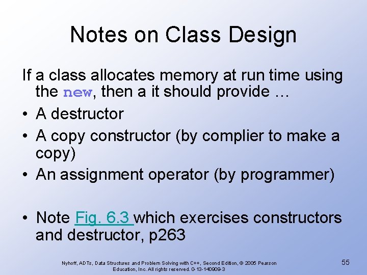 Notes on Class Design If a class allocates memory at run time using the
