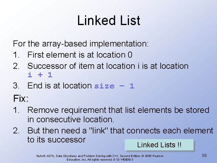 Linked List For the array-based implementation: 1. First element is at location 0 2.