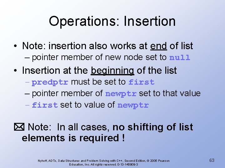 Operations: Insertion • Note: insertion also works at end of list – pointer member