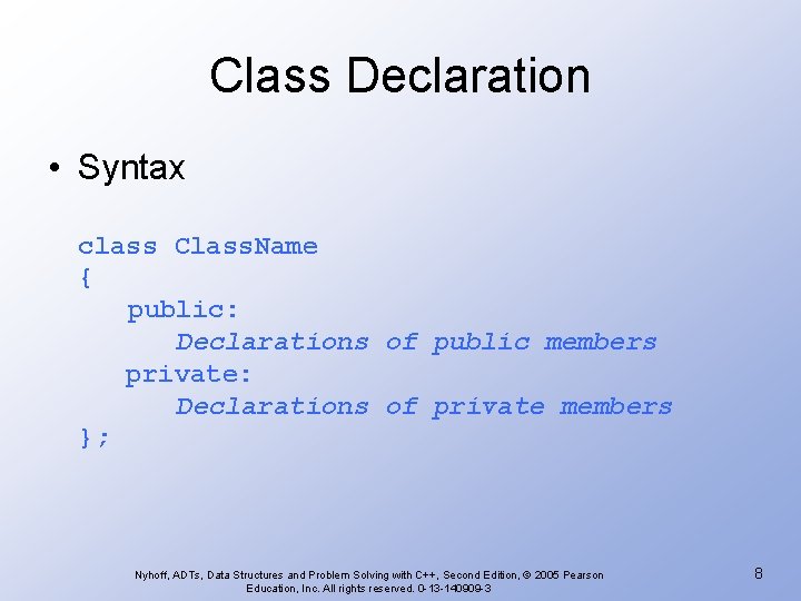 Class Declaration • Syntax class Class. Name { public: Declarations of public members private: