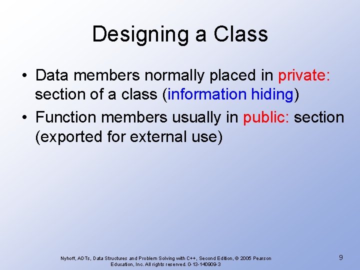 Designing a Class • Data members normally placed in private: section of a class