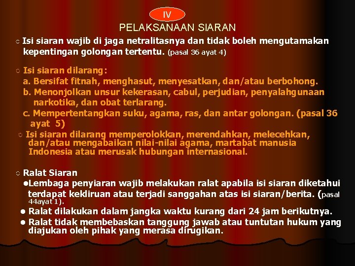 IV PELAKSANAAN SIARAN ○ Isi siaran wajib di jaga netralitasnya dan tidak boleh mengutamakan