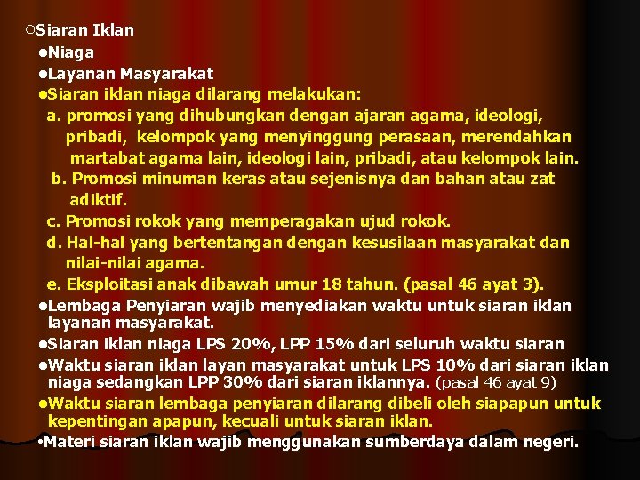 ○Siaran Iklan • Niaga • Layanan Masyarakat • Siaran iklan niaga dilarang melakukan: a.