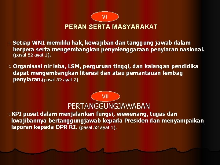 VI PERAN SERTA MASYARAKAT ○ Setiap WNI memiliki hak, kewajiban dan tanggung jawab dalam